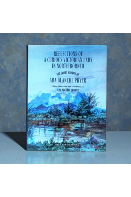 Sabah Book - Reflection of A Curious Victorian Lady In North Borneo: The Short Stories of Ada Blanche Pryer